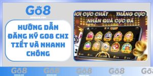 Hướng dẫn Đăng Ký GO8 chi tiết và nhanh chóng