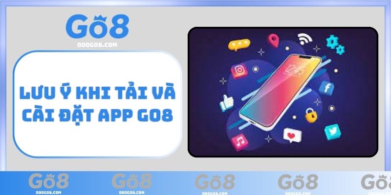 Lưu ý khi tải và cài đặt app GO8